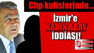 CHP İzmir'de kadın aday iddiası