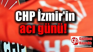 CHP İzmir'in acı günü