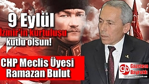 CHP Meclis Üyesi Ramazan Bulut'dan 9 Eylül mesajı