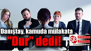 Danıştay, kamuda mülakata