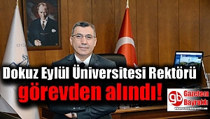 Dokuz Eylül Üniversitesi Rektörü görevden alındı