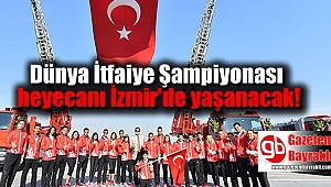 Dünya İtfaiye Şampiyonası heyecanı İzmir'de yaşanacak