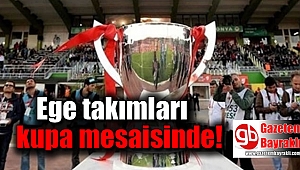 Ege takımları kupa mesaisinde