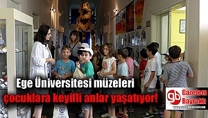 Ege Üniversitesi müzeleri çocuklara keyifli anlar yaşatıyor