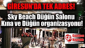 Giresun'da Düğün - Kına organizasyonlarında tek adres SKY Beach
