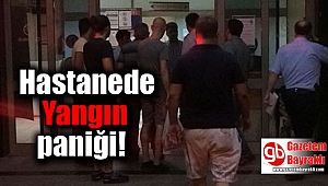 Hastanede yangın paniği