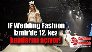 IF Wedding Fashion 12. kez kapılarını açıyor