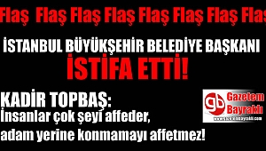 İstanbul Büyükşehir Belediye Başkanı Kadir Topbaş istifa etti