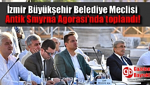 İzmir Büyükşehir Belediye Meclisi Antik Smyrna Agorası'nda toplandı