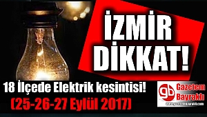 İzmir'de 18 ilçede elektrik kesintisi (25-26-27 Eylül 2017)