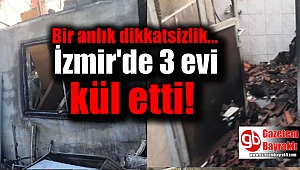 İzmir'de 3 ev yandı