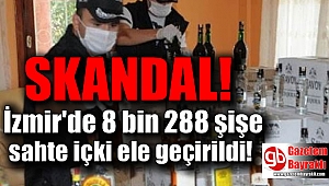 İzmir'de 8 bin 288 şişe sahte içki ele geçirildi