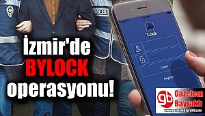 İzmir'de BYLOCK operasyonu