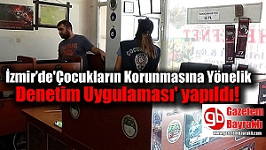 İzmir’de 'Çocukların Korunmasına Yönelik Denetim Uygulaması' yapıldı