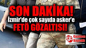 İzmir'de çok sayıda askere FETÖ gözaltısı