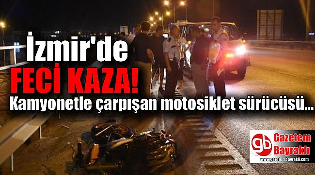 İzmir'de feci kaza