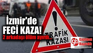 İzmir'de feci kaza
