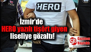 İzmir'de HERO yazılı tişört giyen liseliye gözaltı