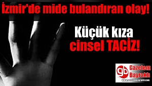 İzmir'de küçük kıza cinsel taciz