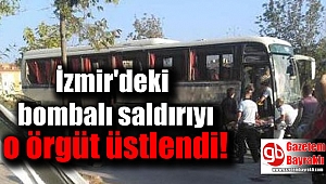 İzmir'deki bombalı saldırıyı o örgüt üstlendi