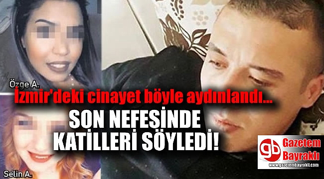 İzmir'deki cinayet 'son nefeste' aydınlandı