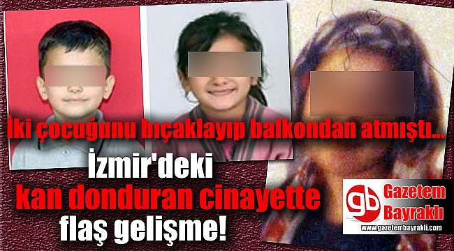 İzmir'deki kan donduran cinayette flaş gelişme
