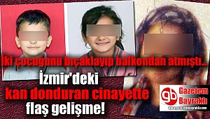 İzmir'deki kan donduran cinayette flaş gelişme