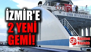 İzmir'e 2 yeni gemi