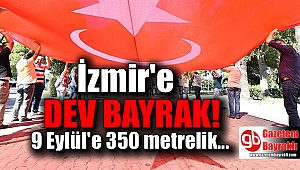 İzmir'e 350 metrelik dev bayrak