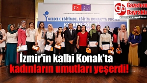 İzmir’in kalbi Konak’ta kadınların umutları yeşerdi