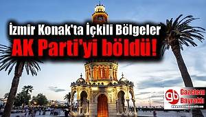 İzmir Konak'ta içkili bölgeler AK partiyi böldü