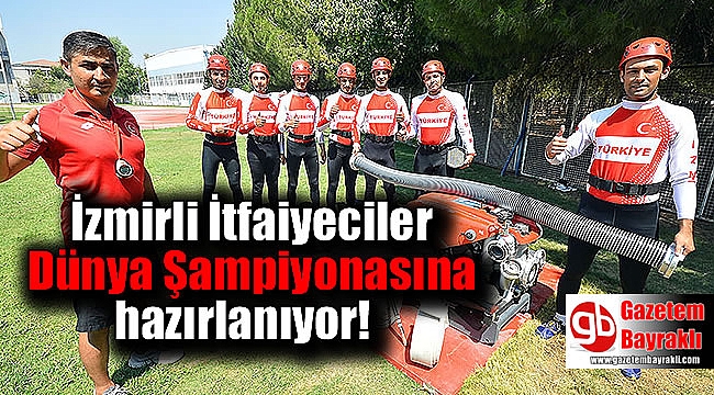İzmirli İtfaiyeciler Dünya Şampiyonasına hazırlanıyor