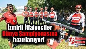 İzmirli İtfaiyeciler Dünya Şampiyonasına hazırlanıyor