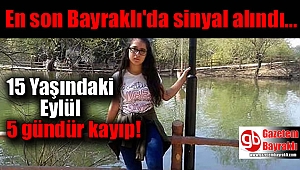 Kaçırıldığı iddia edilen 15 yaşındaki Eylül 5 gündür kayıp