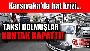 Karşıyaka'da taksi dolmuşlar kontak kapattı