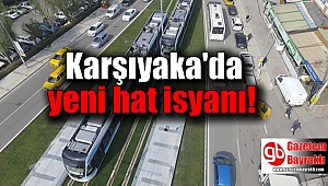 Karşıyaka'da yeni hat isyanı