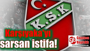 Karşıyaka'yı sarsan istifa
