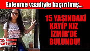 Kayıp kız İzmir'de bulundu