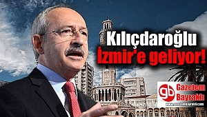 Kılıçdaroğlu İzmir'e geliyor