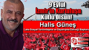 Laka Sosyal Yardımlaşma ve Dayanışma Derneği Başkanı Halis Güneş'ten 9 Eylül mesajı