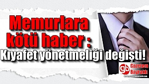 Memurlara kötü haber : Kıyafet yönetmeliği değişti