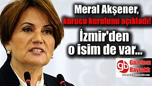 Meral Akşener kurucu kurulunu açıkladı