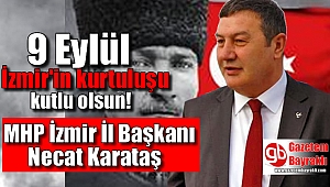 MHP İzmir İl Başkanı Necat Karataş'dan 9 Eylül mesajı