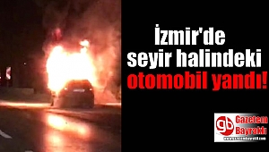 Seyir halindeki otomobil yandı