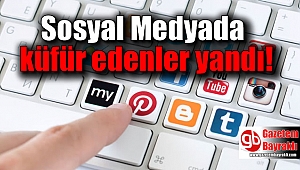 Sosyal medyada küfür edenler yandı