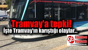 İşte Tramvay'ın karıştığı olaylar