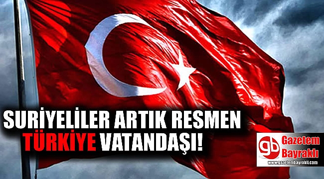 Suriyeliler artık resmen Türkiye vatandaşı