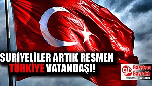 Suriyeliler artık resmen Türkiye vatandaşı