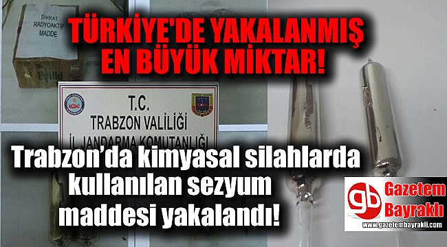 Türkiye'de kimyasal silahlarda kullanılan sezyum maddesi yakalandı
