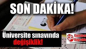 Üniversiteye Giriş sisteminde değişiklik